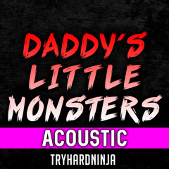 Daddy's Little Monsters (Acoustic) [feat. Jordan LaCore]