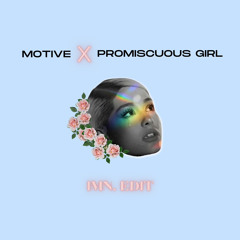 Motive X Promiscious Girl (Clean) [IMN. EDIT] - Ariana Grande x Nelly Furtado - (Mashup)