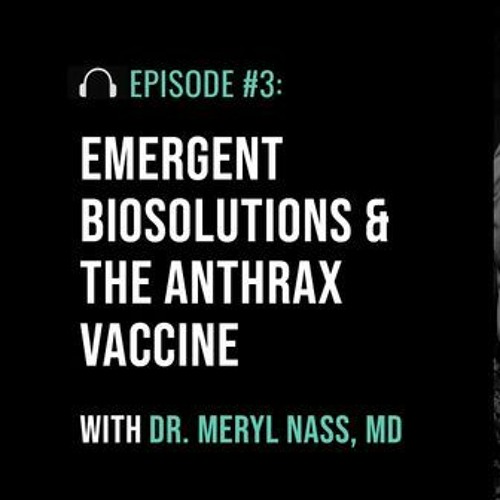 Emergent Biosolutions & The Anthrax Vaccine with Dr. Meryl Nass