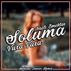 Nazlı Emektar - Soluma Vura Vura ( REMİX )