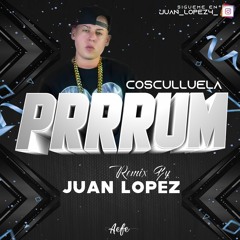 Cosculluela - Prrrum (Juan López Remix)