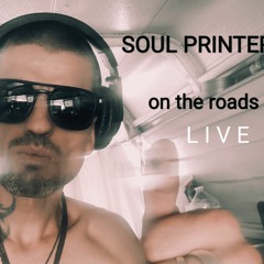 ROD MAT Soul Printer "on the road " LIVE