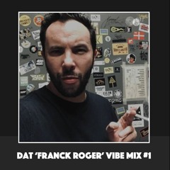 Dat 'Franck Roger' Vibe Mix #1 [Vinyl Only]