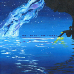 Genes, Memes, and Dreams