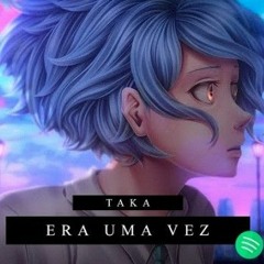 Taka - Era uma Vez - Feat. _Chrono0