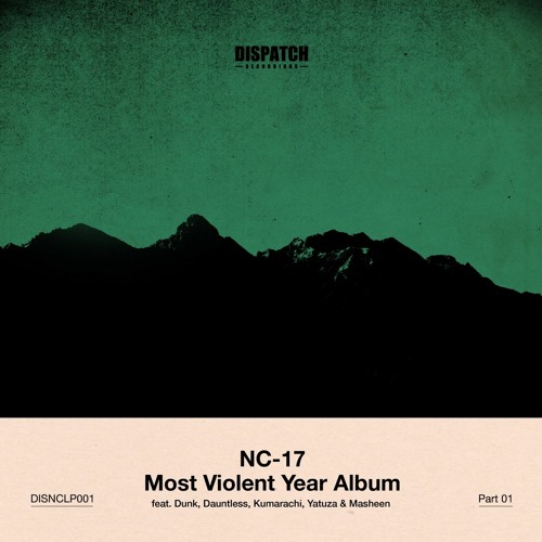 NC-17 & Dunk - Dead Is Better 'Most Violent Year Album' Part 1 - DISNCLP001 - OUT NOW