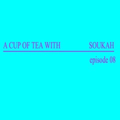 A Cup Of Tea With Soukah EP08 [130bpm Special]