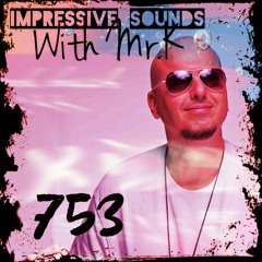 Mr.K Impressive Sounds Radio Nova Vol.753 Part 1 (12.07.2022)