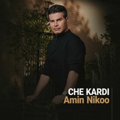 Amin Nikoo - Che Kardi