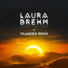 Laura Brehm - Until The Sun (Vilandrix Remix)