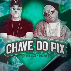 Mc Max Chave Do Pix DJ Will22 · 128k