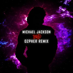 Michael Jackson - Bad (Ozpher Remix) | Free Download!!