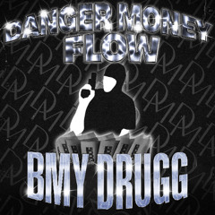 BMY Drugg - DANGER MONEY FLOW