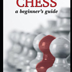 [Read] PDF 📙 How To Play Chess: A Beginner's Guide to Learning the Chess Game, Piece