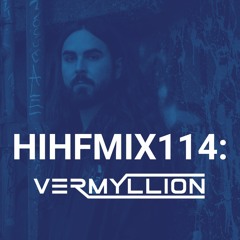 Vermyllion: HIHF Guest Mix Vol. 114