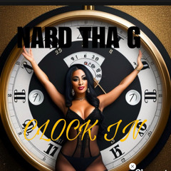 Nard Tha G - Clock In (RUFF)