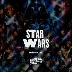 Ep. 110: Star Wars (Con el Master Rob de Los Descanonizados)