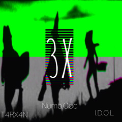 3X FT(I.D.O.L x T4RX4N) (Prod.DUOFACIES)