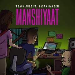 Related tracks: PEACH FUZZ ft. HASAN RAHEEM | MANSHIYAAT