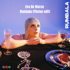 Eva De Marce - Rumbala (Filston Edit V2)