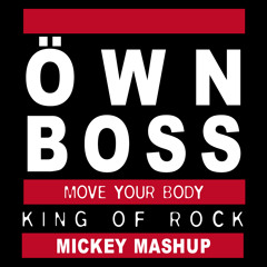 RUN DMC Vs Ownboss - Move Your Body King Of Rock (Mickey Mashup)