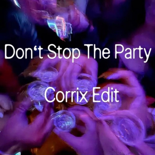 Don't Stop The Party - Corrix Edit [FREE DOWNLOAD]