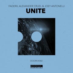 FaderX, Alexander Cruel & Joey Antonelli - Unite [OUT NOW}