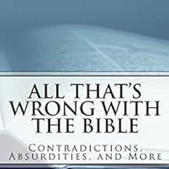 [VIEW] KINDLE PDF EBOOK EPUB All That's Wrong with the Bible: Contradictions, Absurdi