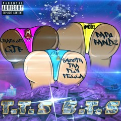 T.T.S.B.T.S FT. Bari Bandz & Charlie GTB