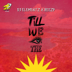 TILL WE SEE THE SUN - DJ ELEMENTZ (FT. REEZP )