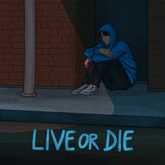 live or die