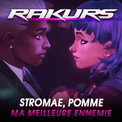 Stromae, Pomme - Ma Meilleure Ennemie (RAKURS REMIX) [from Arcane]
