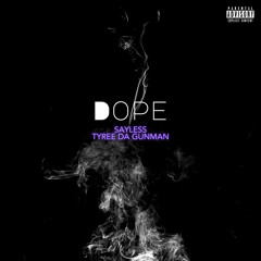 Dope (feat. Tyree Da Gunman)