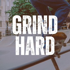 Grind Hard