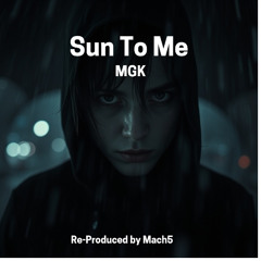 MGK - Sun To Me // Remix by Mach5