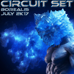 Borealis - Circuit Set (31 July 2k17)