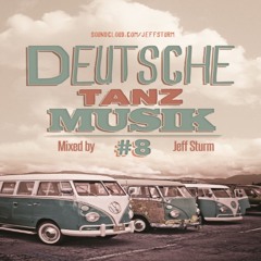 Deutsche Tanz Musik #8 - Mixed by Jeff Sturm
