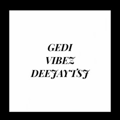 Gedi Vibez 2020 DEEJAYTSJ