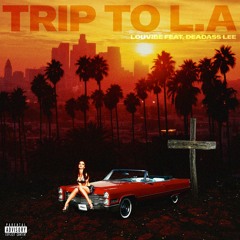 TRIP TO L.A. - LOU VIBE x DEADASS LEE