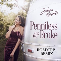Jordana Bryant - Penniless & Broke (ROADTRP Remix)