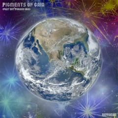 Pigments Of Gaia (Fast Not Furious Mix)