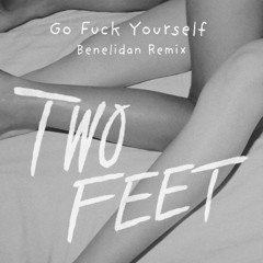 Two Feet - Go Fuck Yourself (Benelidan Remix)