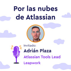 EP 34 - Hacer carrera en el ecosistema Atlassian - Por las nubes de Atlassian