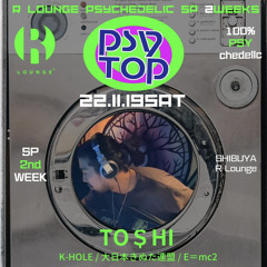 2022.11/19 PSYTOP -PSYTRANCE-