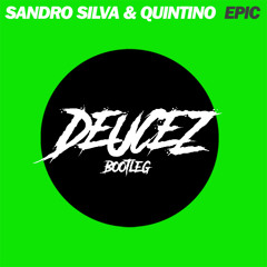 Sandro Silva & Quintino - Epic (Deucez Bootleg)