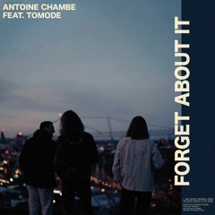 Antoine Chambe - Forget About It (ft. Tomode)