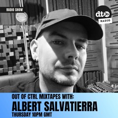 OUT OF CTRL mixtape 011 w_ Albert Salvatierra