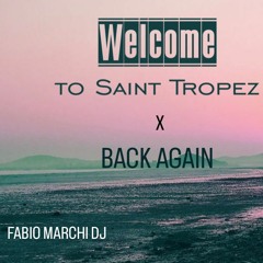 WELCOME TO SAINT TROPEZ X BACK AGAIN  - DJ ANTOINE X ALAIA & GALLO - FABIO MARCHI DJ MASHUP