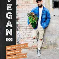 [Read] EPUB 📥 Vegan 100: Over 100 Incredible Recipes from Avant-Garde Vegan by Gaz O