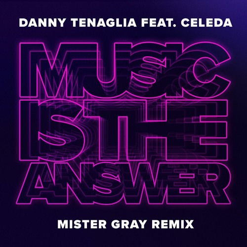 Stream Danny Tenaglia feat. Celeda - Music Is The Answer (Mister Gray Remix)  by Mister Gray | Listen online for free on SoundCloud